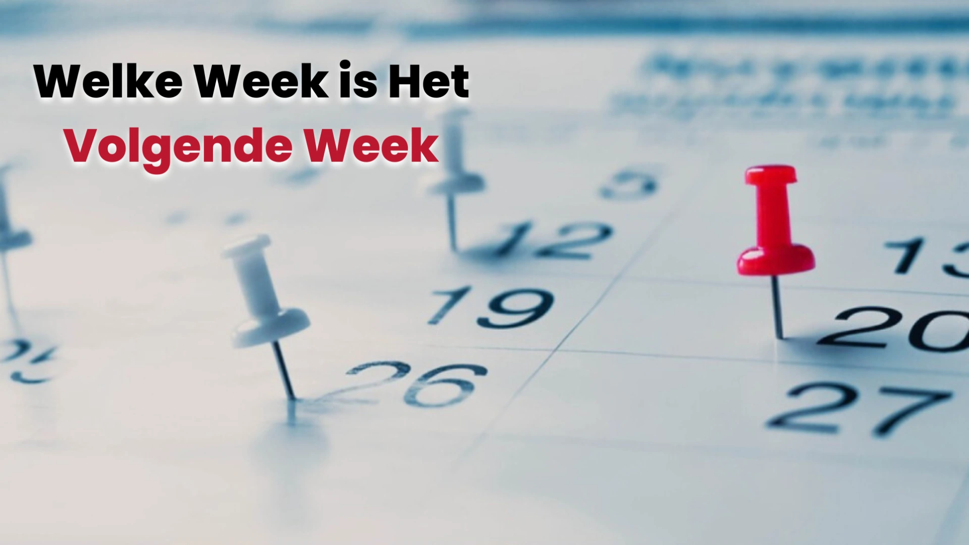 Welke Week is Het Volgende Week